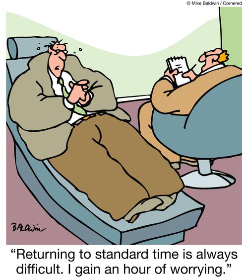 "Returning to standard time is always difficult. I gain an hour of worrying."