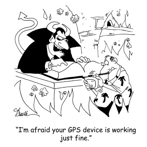 'I'm afraid your GPS device is working just fine.'