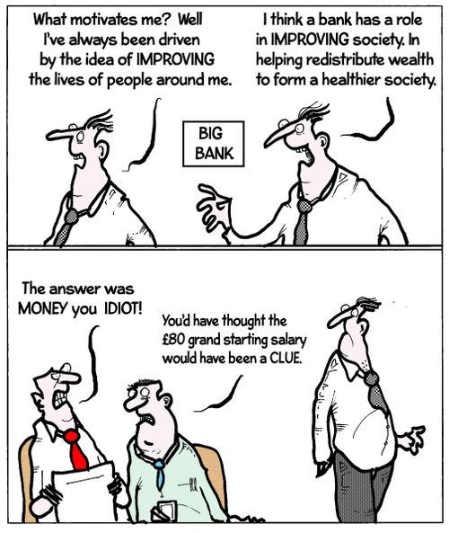 'The answer was money you idiot!'