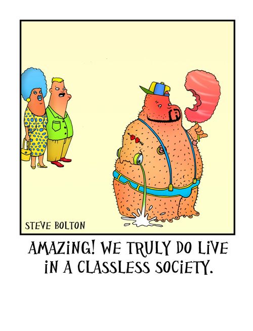 'Amazing! We truly do live in a classless society.'