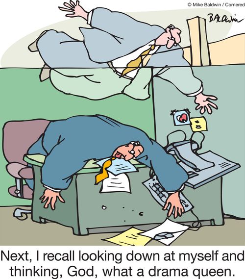 Next, I recall looking down at myself and thinking, God, what a drama queen.