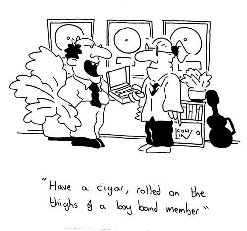'Have a cigar, rolled on the thighs of a boyband member...'
