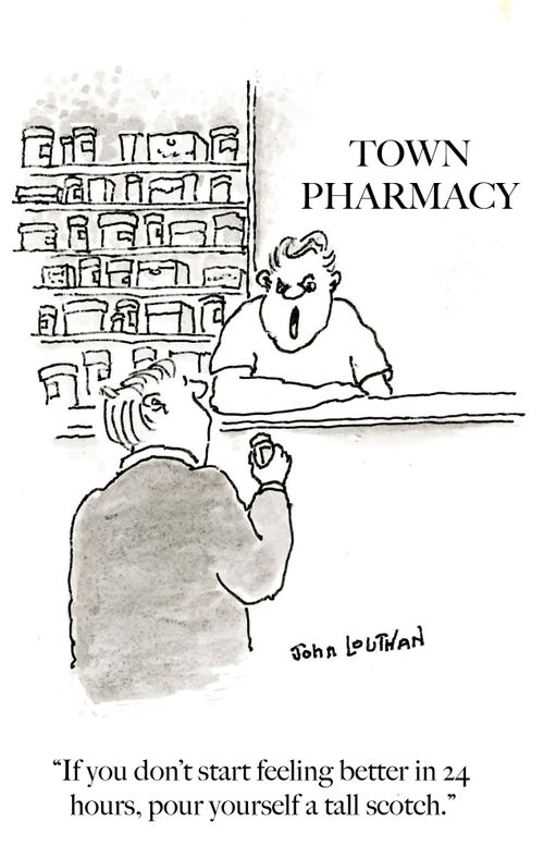 'If you don't start feeling better in 24 hours, pour yourself a tall scotch.'