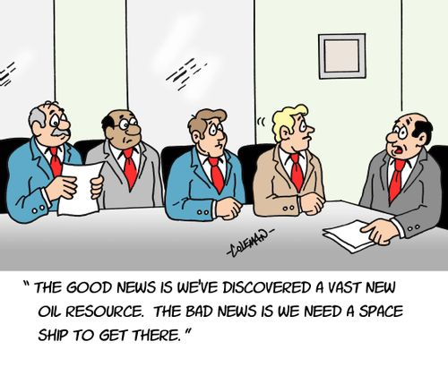 'The good news is we've discovered a vast new oil resource. The bad news is we need a space ship to get there.'