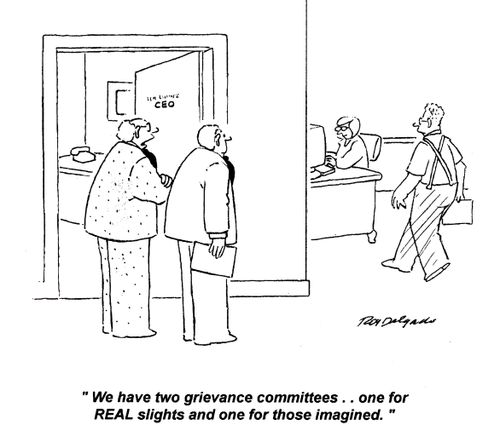 'We have two grievance committees... one for real slights and one for those imagined.'