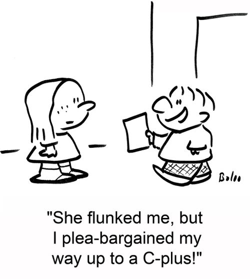 'She flunked me, but I plea-bargained my way up to a C-plus!'