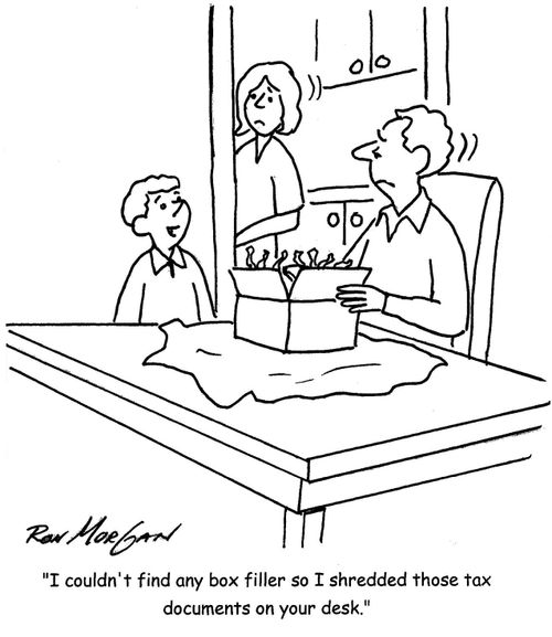 'I couldn't find any box filler so I shredded those tax documents on your desk.'