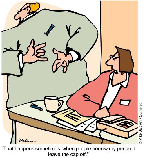 "That happens sometimes, when people borrow my pen and leave the cap off"