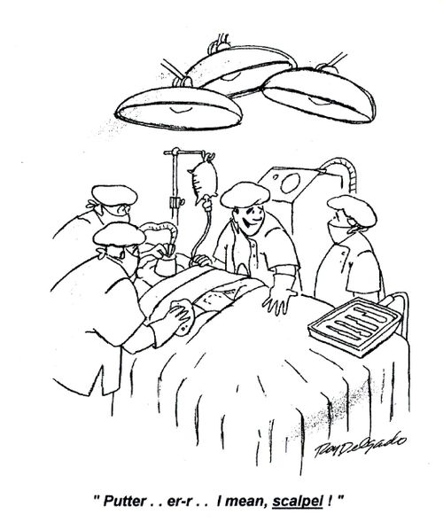 'Putter.. er-r.. I mean, scalpel!'