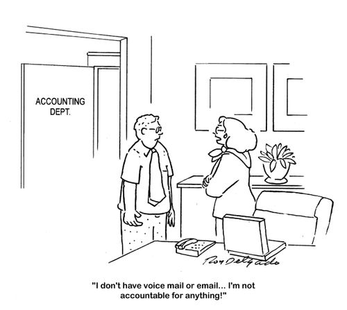 'I don't have voice mail or email. . . I'm not accountable for anything.'