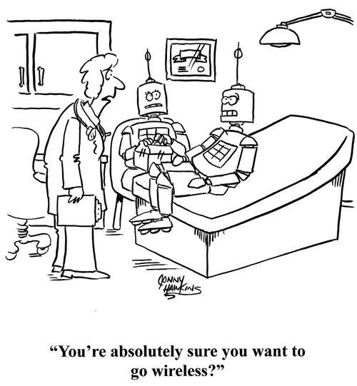 "You're absolutely sure you want to go wireless?"