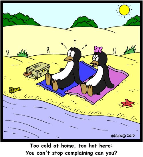 'Too cold at home, too hot here: You can't stop complaining can you?'