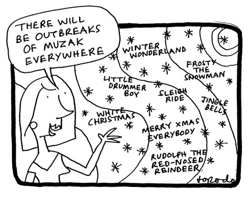 'There will be outbreaks of muzak everywhere.'