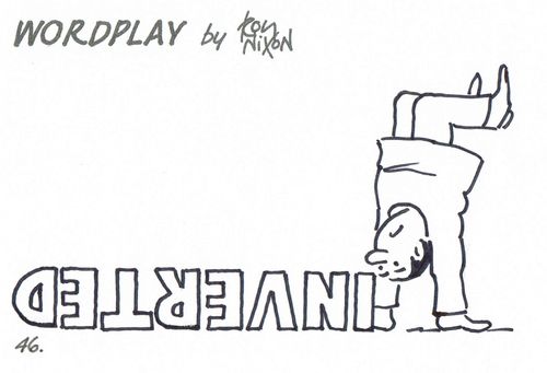 Wordplay: Inverted.
