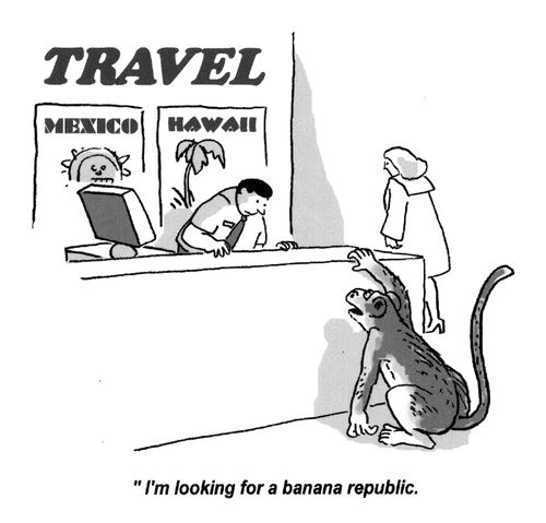 'I'm looking for a banana republic.'