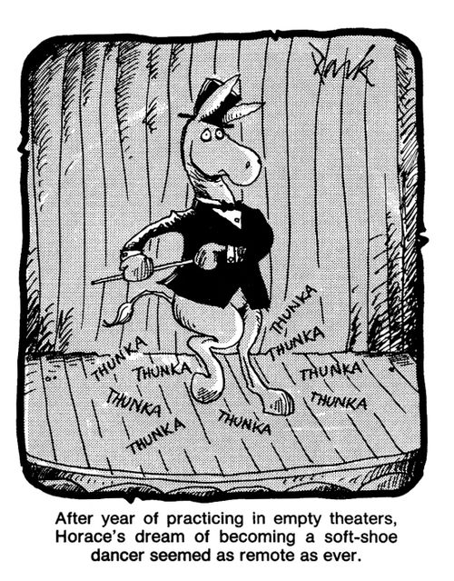 'After years of practicing in empty theaters, Horace's dream of becoming a soft-shoe dancer seemed as remote as ever.'