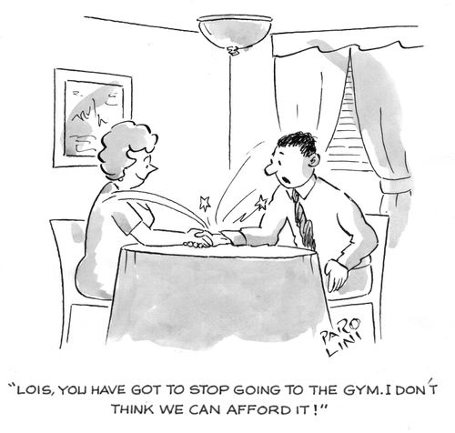 'Lois, you have got to stop going to the gym. I don't think we can afford it!'