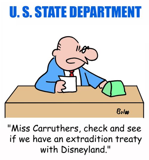 'Miss Carruthers, check and see if we have an extradition treaty with Disneyland.'