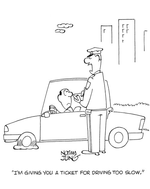'I'm giving you a ticket for driving too slow.'