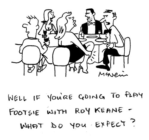'Well if you're going to play footsie with Roy Keane, what do you expect?'