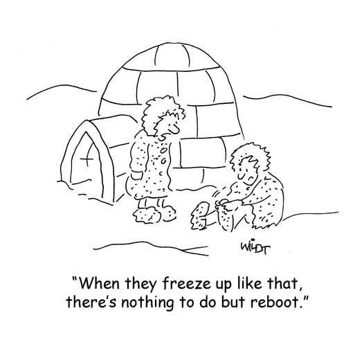 "When they freeze up like that, there's nothing to do but reboot."