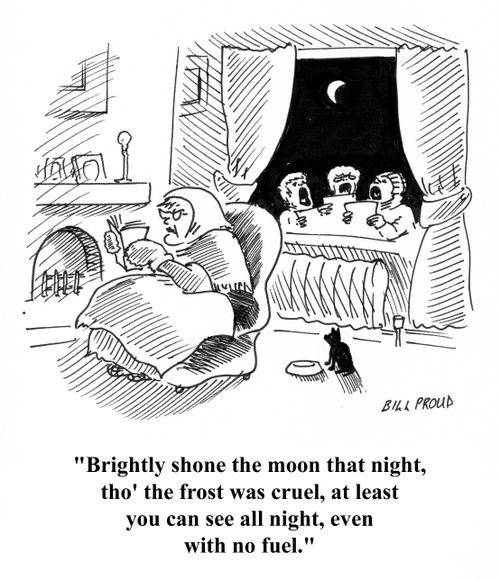 'Brightly shone the moon that night, tho' the frost was cruel, at least you can see all night, even with no fuel.'
