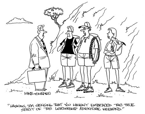 'Haskins, I'm sensing that you haven't embraced the true spirit of the leadership adventure weekend.'