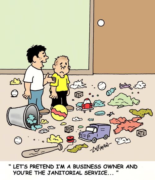 'Let's pretend I'm a business owner and you're the janitorial service...'
