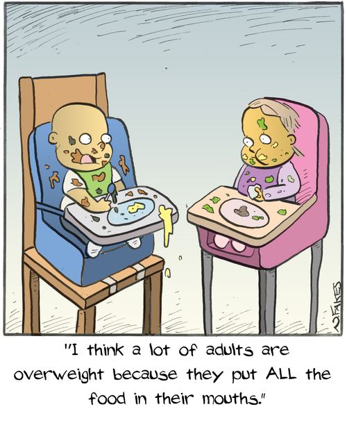 'I think a lot of adults are overweight because they put ALL the food in their mouths.'
