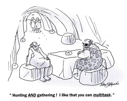 'Hunting and gathering! I like that you can multitask.'