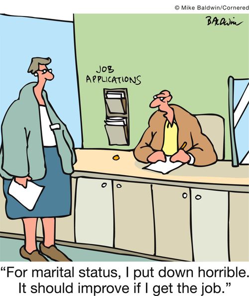 'For marital status, I put down horrible. It should improve if I get the job.'