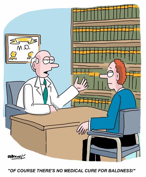 "Of course there's no medical cure for baldness!"