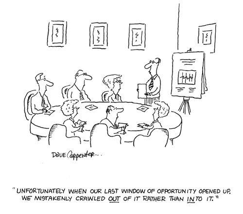 'Unfortunately when our last window of opportunity opened up, we mistakenly crawled out of it rather than into it.'