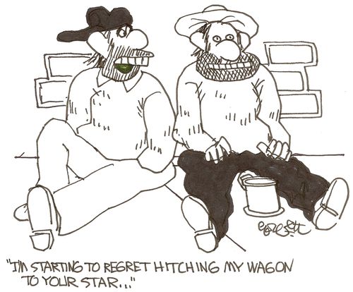 'I'm starting to regret hitching my wagon to your star...'