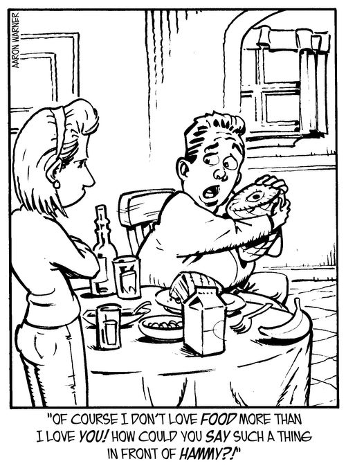 'Of course I don't love food more than you! How could you say such a thing in front of Hammy?!'