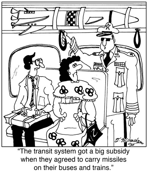 'The transit system got a big subsidy when they agreed to carry missiles on their buses and trains.'