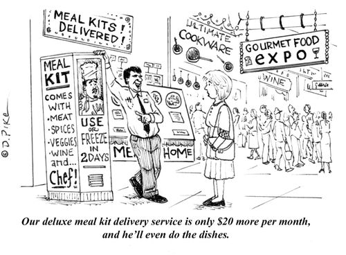 "Our deluxe meal kit delivery service is only $20 more per month, and he'll even do the dishes."