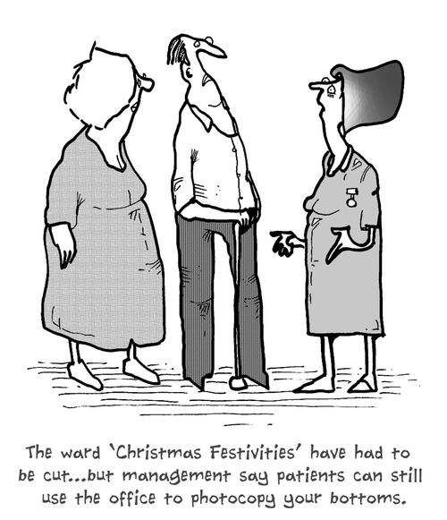 'The ward 'Christmas Festivities' have had to be cut...but management say patients can still use the office to photocopy your bottoms.'