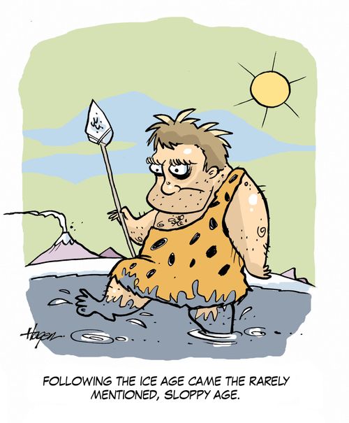 Following the Ice Age, came the rarely mentioned, Sloppy Age.