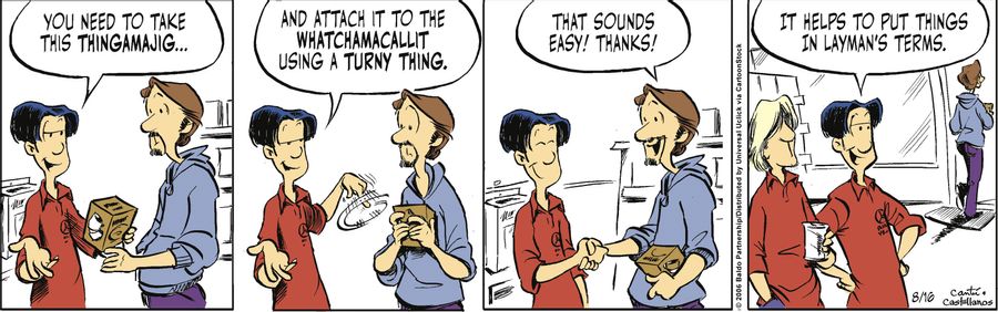 "You need to take this thingamajig...and attach it to the whatchamacallit using a turny thing."