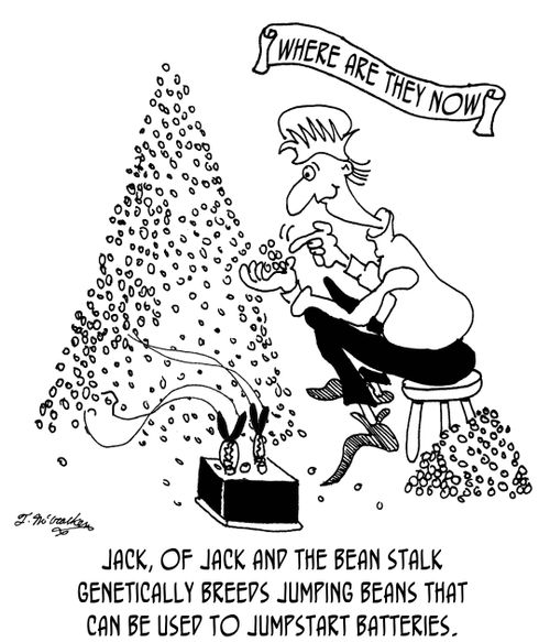 Jack, of Jack and the Bean Stalk genetically breeds jumping beans that can be used to jumpstart batteries.