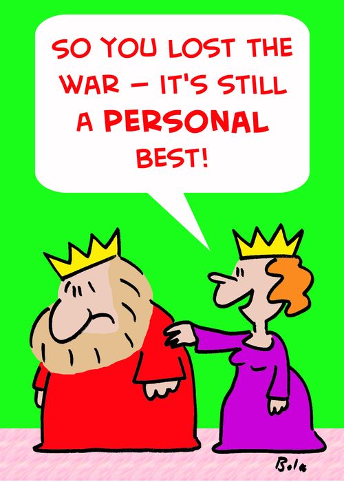'So you lost the war -- it's still a personal best!'