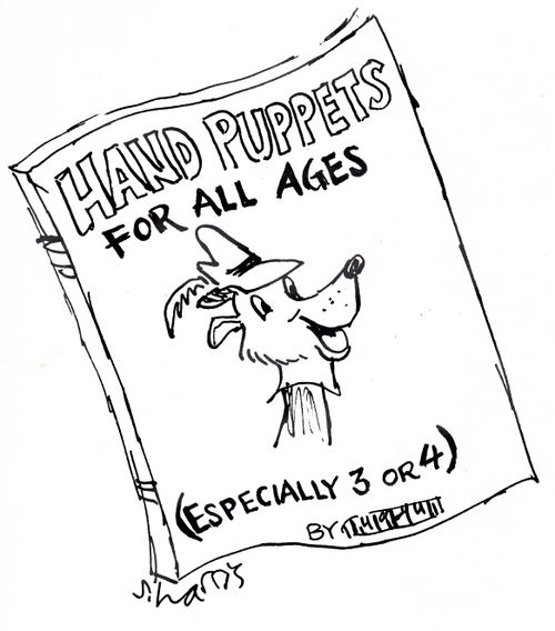 Hand Puppets for all ages (Especially 3 or 4).