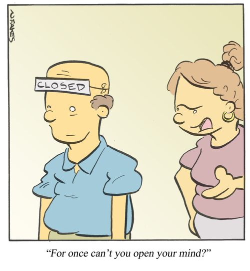 'For once can't you open your mind?'
