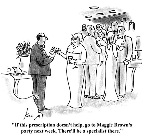 'If this prescription doesn't help, go to Maggie Brown's party next week. There'll be a specialist there.'