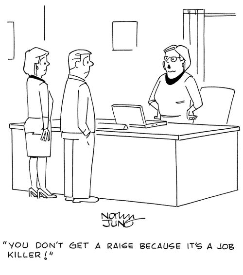 "You don't get a raise because it's a job killer!"