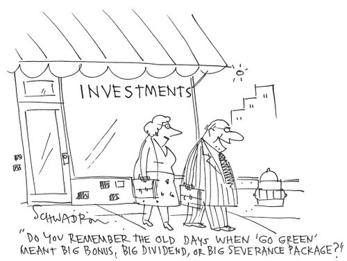 'Do you remember the old days when 'go green' meant big bonus, big dividend, or big severance package?'