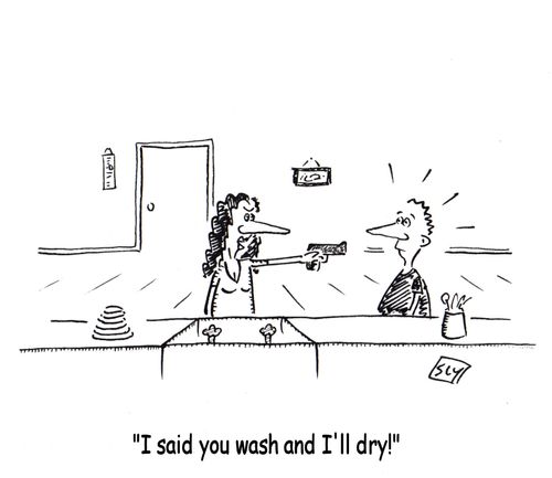 'I said you wash and I'll dry!'