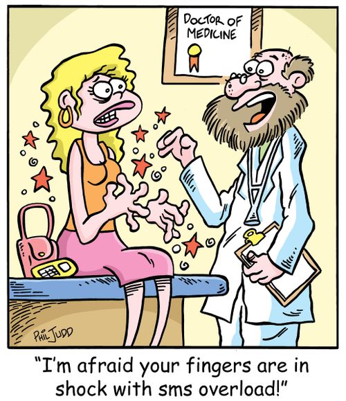 'I'm afraid your fingers are in shock with sms overload!'