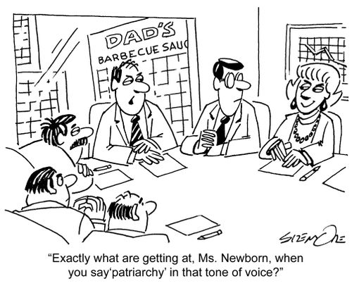 'Exactly what are you getting at, Ms. Newborn, when you say 'patriarchy' in that tone of voice?'